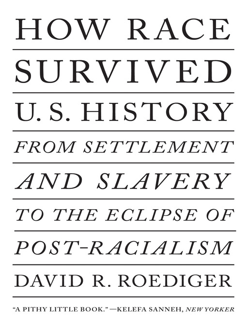 Title details for How Race Survived US History by David R. Roediger - Wait list